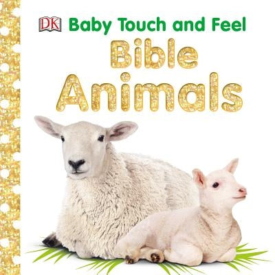 Baby Touch and Feel: Bible Animals by DK