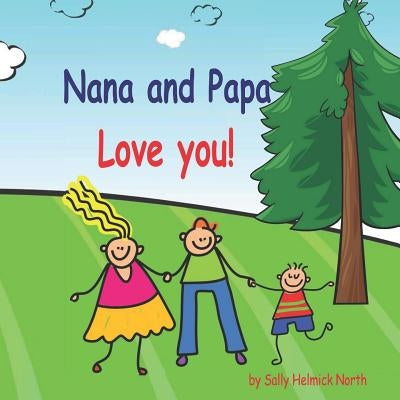 Nana and Papa Love You!! by North, Sally Helmick