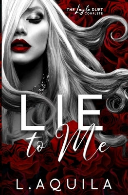 Lie to Me (The Layla Duet Complete) by Aquila, L.