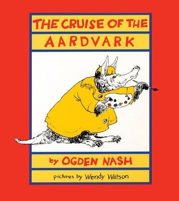 The Cruise of the Aardvark by Nash, Ogden