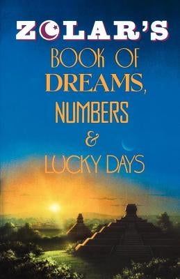 Zolar's Book of Dreams, Numbers, and Lucky Days by Zolar