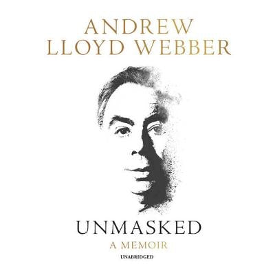 Unmasked: A Memoir by Lloyd Webber, Andrew