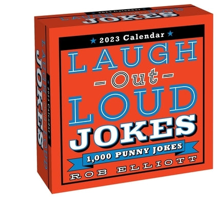 Laugh-Out-Loud Jokes 2023 Day-To-Day Calendar: 1,000 Punny Jokes by Elliott, Rob