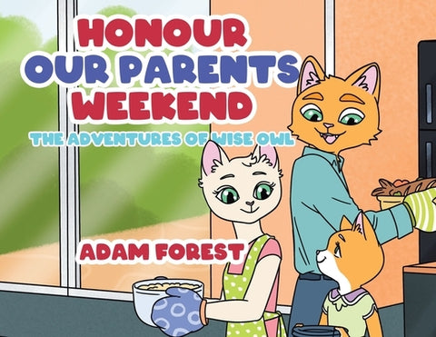 Honour Our Parents Weekend: The Adventures of Wise Owl by Forest, Adam