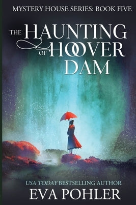 The Haunting of Hoover Dam by Pohler, Eva Mokry