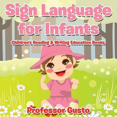 Sign Language for Infants: Children's Reading & Writing Education Books by Gusto