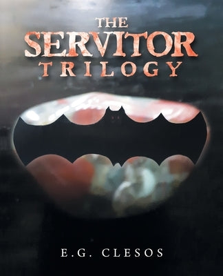 The Servitor Trilogy by Clesos, E. G.