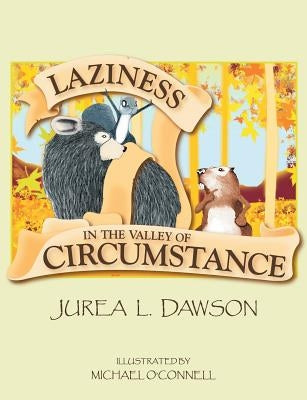 Laziness in the Valley of Circumstance by Dawson, Jurea L.