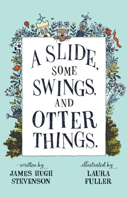 A Slide, some Swings, and Otter Things. by Stevenson, James