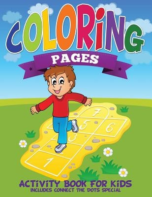 Coloring Pages (Activity Book for Kids Includes Connect the Dots Special) by Speedy Publishing LLC