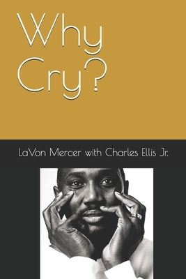 Why Cry? by Ellis, Charles, Jr.