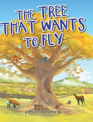 The Tree That Wants to Fly by Kinowski, Ramona Lee