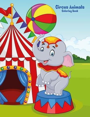 Circus Animals Coloring Book 1 by Snels, Nick