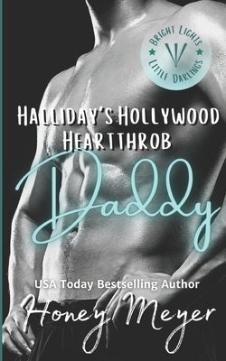 Halliday's Hollywood Heartthrob Daddy by Meyer, Honey