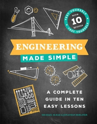 Engineering Made Simple: A Complete Guide in Ten Easy Lessons by McRae, Michael