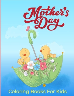 Mother's Day Coloring Books for Kids: Coloring & Activity Book For Kids by Coloring Books, Adoy