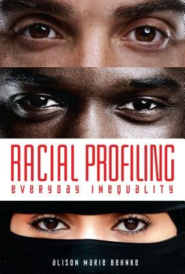 Racial Profiling: Everyday Inequality by Behnke, Alison Marie