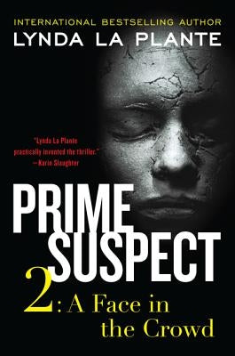 Prime Suspect 2: A Face in the Crowd by La Plante, Lynda