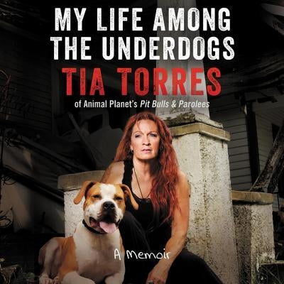 My Life Among the Underdogs: A Memoir by Torres, Tia