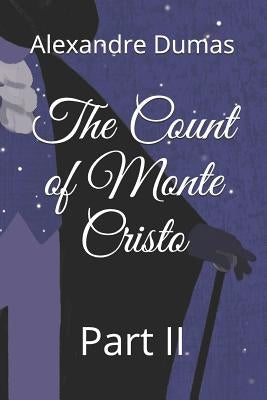 The Count of Monte Cristo: Part II by Dumas, Alexandre