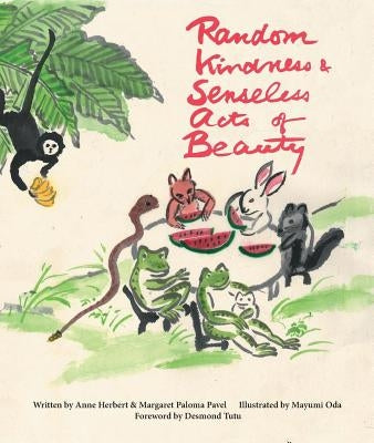 Random Kindness and Senseless Acts of Beauty by Herbert, Anne