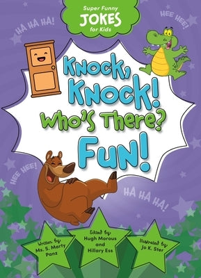Super Funny Jokes for Kids: Knock, Knock! Who's There? Fun! by Sequoia Kids Media