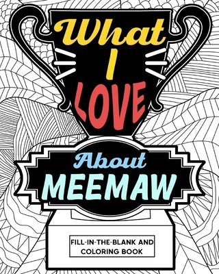 What I Love About Meemaw Coloring Book by Paperland