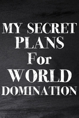 My Secret Plans for World Domination by Paperland