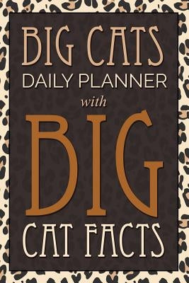 Big Cats Daily Planner: With Big Cat Facts by Speedy Publishing LLC