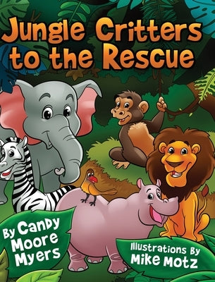 Jungle Critters to the Rescue by Myers, Candy Moore