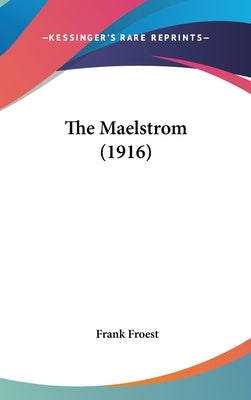 The Maelstrom (1916) by Froest, Frank