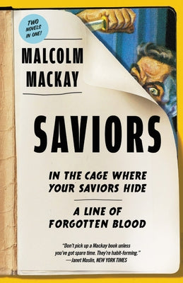 Saviors: Two Novels by MacKay, Malcolm