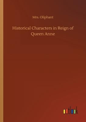 Historical Characters in Reign of Queen Anne by Oliphant