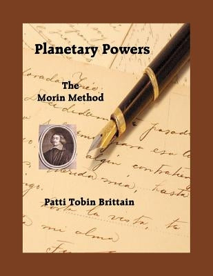 Planetary Powers: The Morin Method by Brittain, Patti Tobin