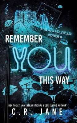 Remember You This Way: A Contemporary Rockstar Romance by Jane, C. R.