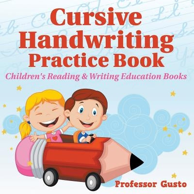 Cursive Handwriting Practice Book: Children's Reading & Writing Education Books by Gusto