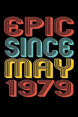 Epic Since May 1979: Perfect Birthday Gift for 41 Year Old Men and Women by Publishing, Susan Gusman