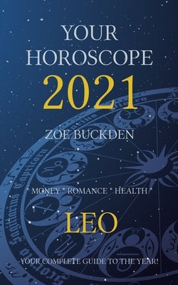 Your Horoscope 2021: Leo by Buckden, Zoe