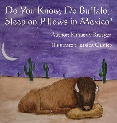 Do You Know, Do Buffalo Sleep on Pillows in Mexico? by Krueger, Kimberly S.