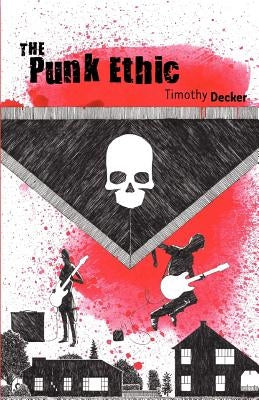 The Punk Ethic by Decker, Timothy