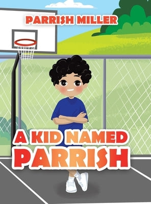 A Kid Named Parrish by Miller, Parrish