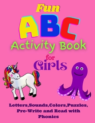 Fun ABC Activity Book for Girls Letters, Sounds, Colors, Puzzles, Pre-Write and Read with Phonics: Having Fun with ABC's, Puzzles, Quizes while learni by Coetzee, Lyn Barbara