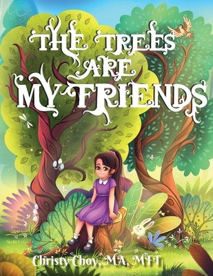 The Trees Are My Friends by Choy, Christy