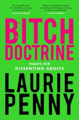 Bitch Doctrine: Essays for Dissenting Adults by Penny, Laurie