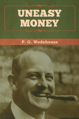 Uneasy Money by Wodehouse, P. G.