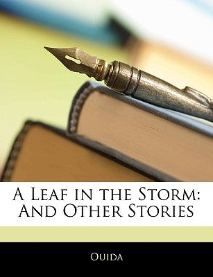 A Leaf in the Storm: And Other Stories by Ouida