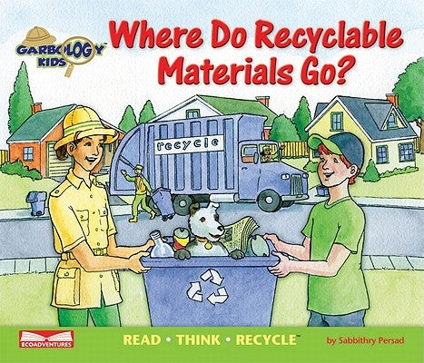 Where Do Recyclable Materials Go?, 3: Recycle, Reuse, Reduce by Persad, Sabbithry