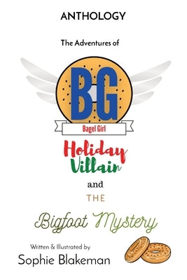 Bagel Girl Anthology: Holiday Villain / Bigfoot Mystery by Blakeman, Sophie J.