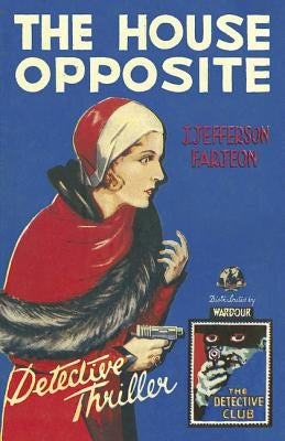 The House Opposite (Detective Club Crime Classics) by Farjeon, J. Jefferson