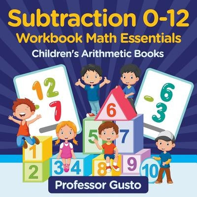 Subtraction 0-12 Workbook Math Essentials Children's Arithmetic Books by Gusto